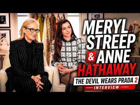 The Devil Wears Prada 2 - Meryl Streep & Anne Hathaway Interview